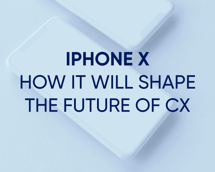 iPhone X: Here’s how it will shape the future of CX Featured Image