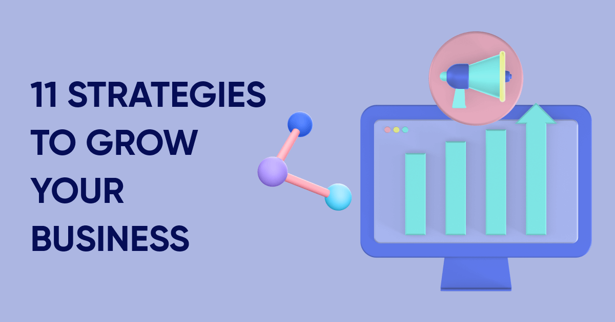 11 strategies you can do now to grow your business