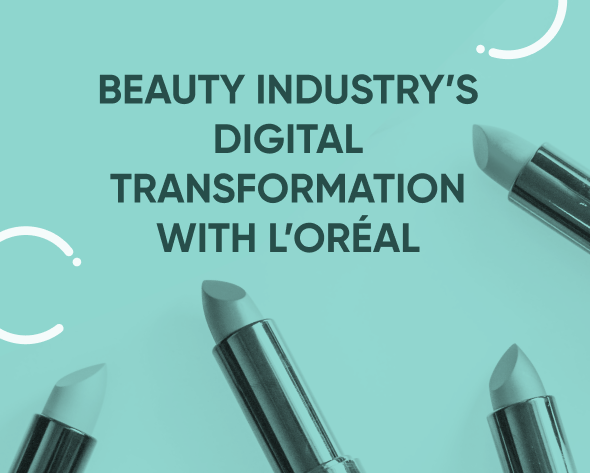 Beauty industry digital transformation with L’Oréal Featured Image
