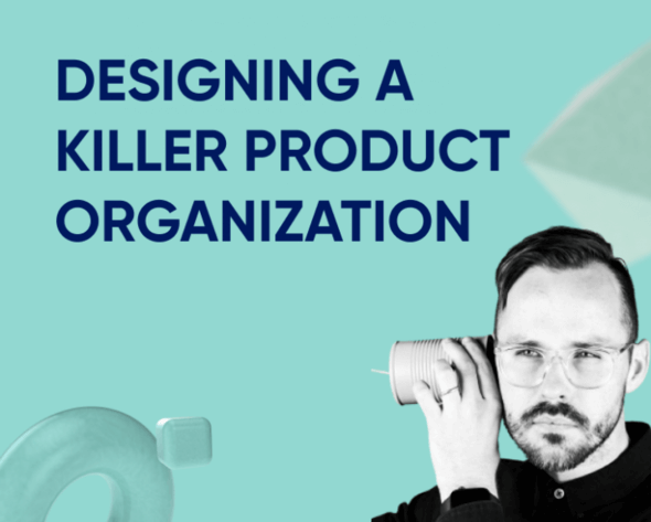 Designing a killer product organization Featured Image