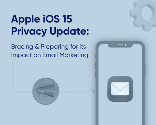Apple iOS 15 privacy update: Bracing for its impact on email marketing Featured Image