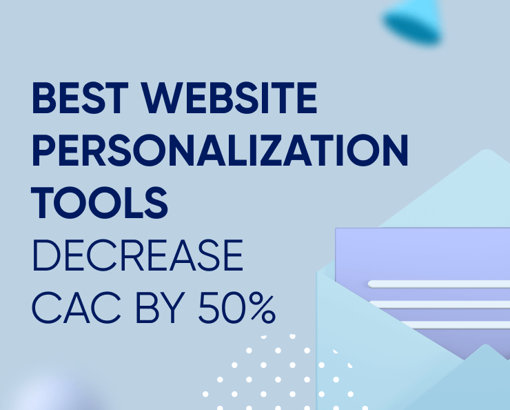 Best Website Personalization Tools — Decrease CAC By 50% Featured Image