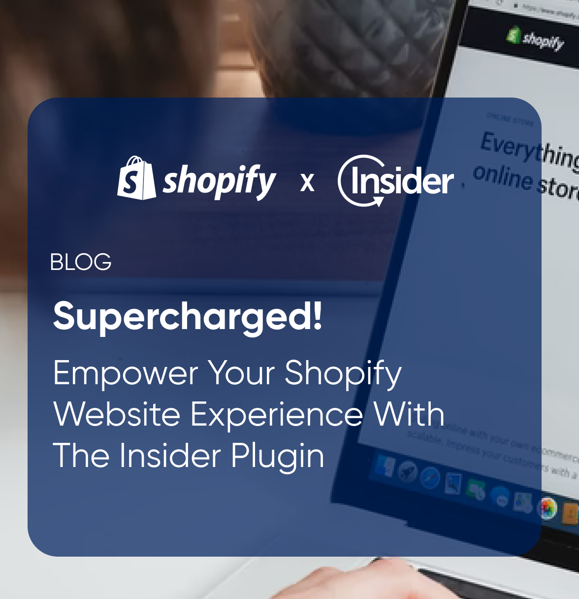 Empower your Shopify Website Experience With The Insider Plugin Featured Image