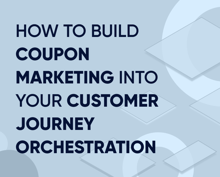 Coupon marketing 101: How to build coupon marketing into your customer journey orchestration Featured Image
