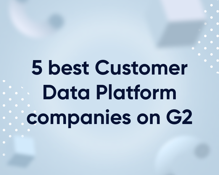 5 best Customer Data Platform companies on G2 Featured Image