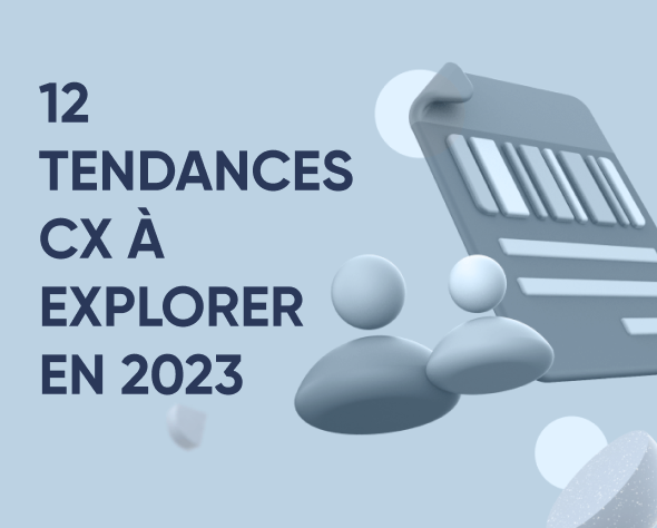 Expérience client : 12 tendances à explorer en 2023 Featured Image