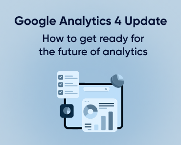 Google Analytics 4 Update: How to get ready for the future of analytics Featured Image