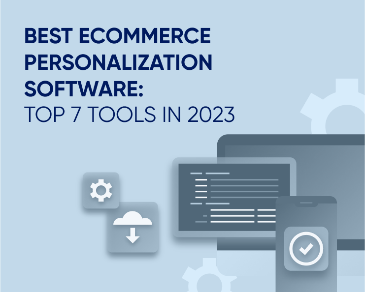 Best eCommerce Personalization Software: Top 7 Tools in 2023 Featured Image