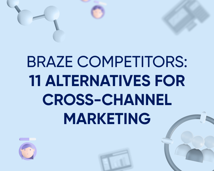 Braze Competitors: 11 Alternatives for Cross-Channel Marketing Featured Image
