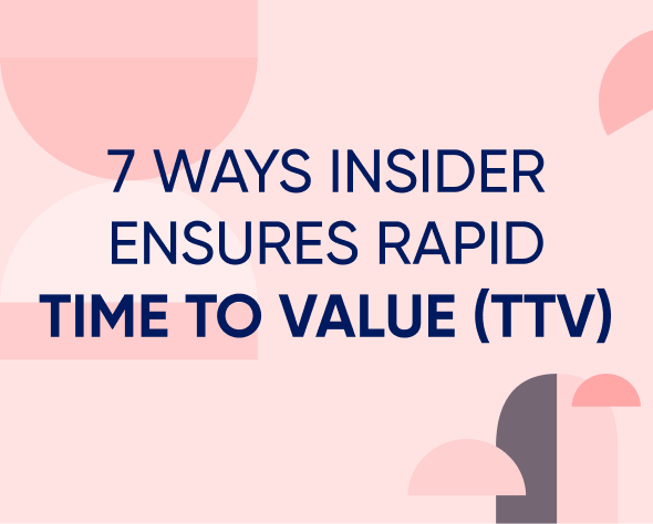 7 ways Insider ensures rapid time to value (TTV) Featured Image