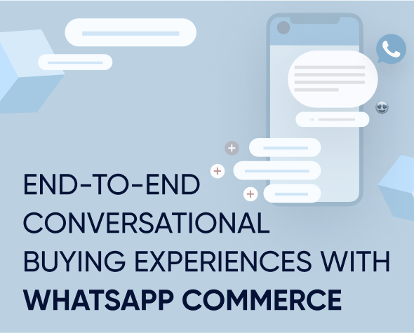 Unleash the power of end-to-end conversational buying experiences with WhatsApp Commerce Featured Image