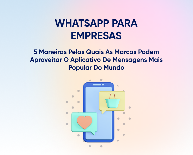 WhatsApp para empresas: 5 maneiras pelas quais as marcas podem aproveitar o aplicativo de mensagens mais popular do mundo Featured Image