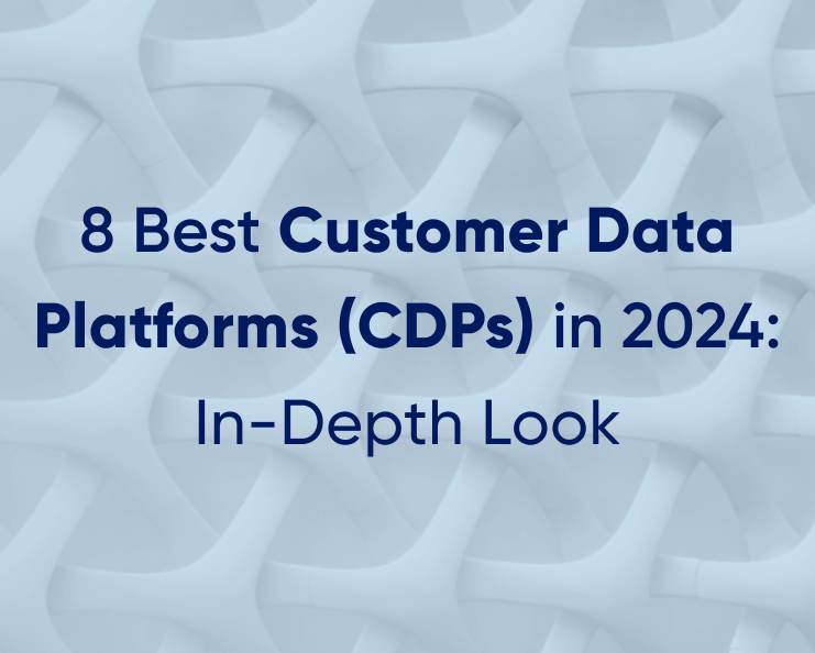 8 Best Customer Data Platforms (CDPs) in 2024: In-Depth Look Featured Image