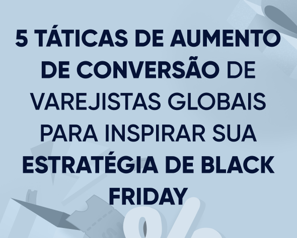 5 táticas de aumento de conversão de varejistas globais para inspirar sua estratégia de Black Friday Featured Image