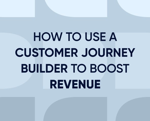 How to use a customer journey builder to boost revenue (with examples) Featured Image