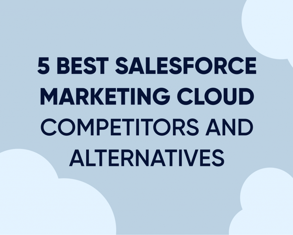 5 Best Salesforce Marketing Cloud Competitors And Alternatives