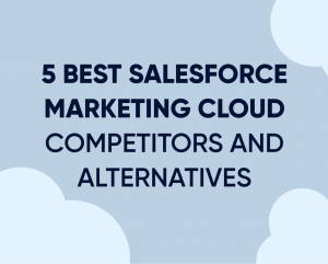 5 Best Salesforce Marketing Cloud Competitors And Alternatives