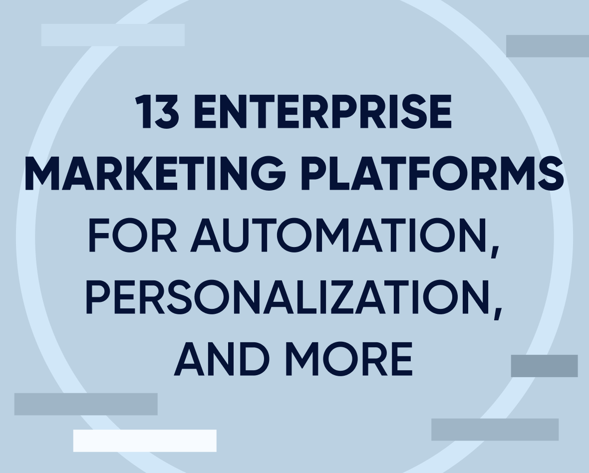 13 Enterprise marketing platforms for automation, personalization, and more Featured Image