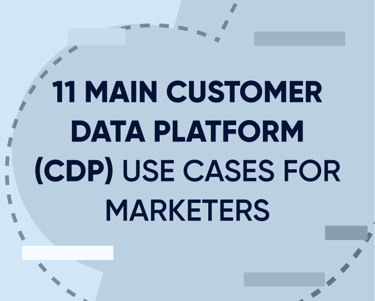 11 Main customer data platform (CDP) use cases for marketers Featured Image