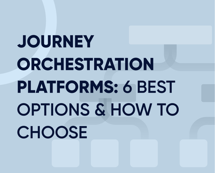 Journey orchestration platforms: 6 best options & how to choose Featured Image