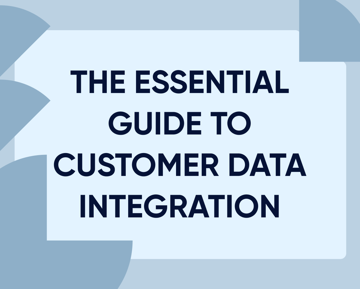 The essential guide to customer data integration (and its impact) Featured Image