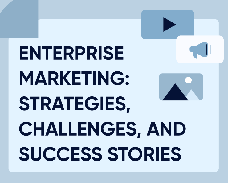 Enterprise advertising and marketing: Methods, challenges, and success tales | Digital Noch