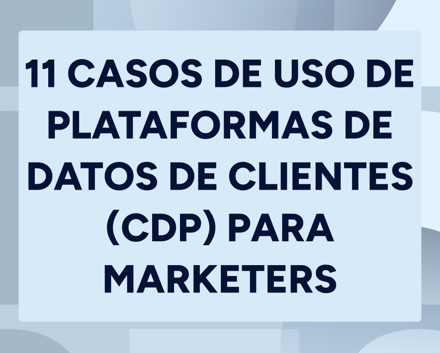 11 principales casos de uso de plataformas de datos de clientes (CDP) para los marketers Featured Image