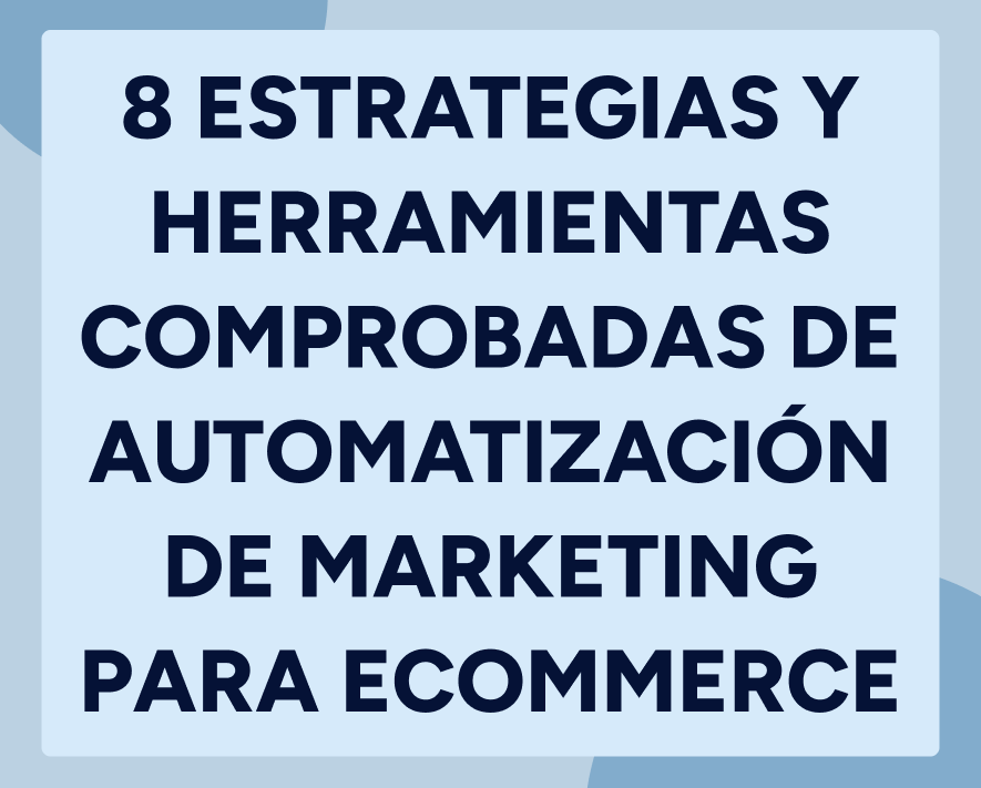 8 estrategias y herramientas comprobadas de automatización de marketing para eCommerce Featured Image