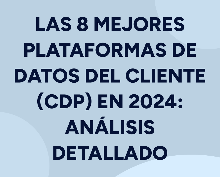 Las 8 mejores Plataformas de Datos del Cliente (CDP) en 2024: Análisis Detallado Featured Image